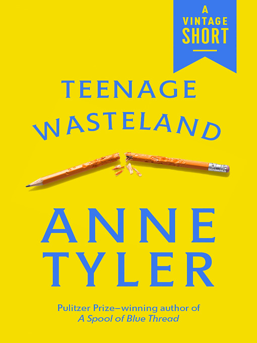 Title details for Teenage Wasteland by Anne Tyler - Available